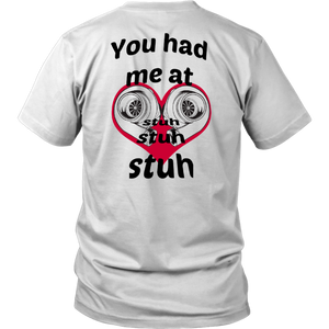 You had me at Stuh unisex T-Shirt