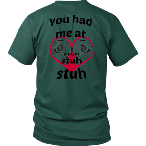 You had me at Stuh unisex T-Shirt