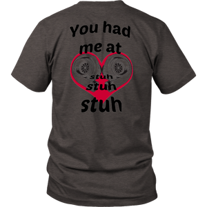 You had me at Stuh unisex T-Shirt