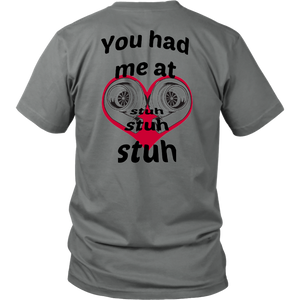 You had me at Stuh unisex T-Shirt