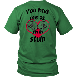 You had me at Stuh unisex T-Shirt