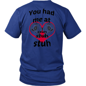 You had me at Stuh unisex T-Shirt