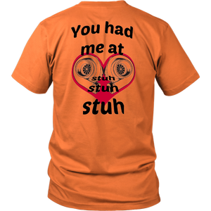 You had me at Stuh unisex T-Shirt