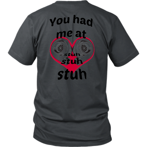 You had me at Stuh unisex T-Shirt