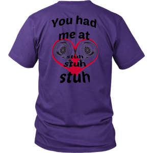 You had me at Stuh unisex T-Shirt