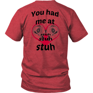 You had me at Stuh unisex T-Shirt